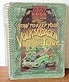 How to keep your Volkswagen alive: or Poor Richard's Rabbit book, being a manual of step by step procedures for the complet idiot (Rabbit, U.S. Golf & Scirocco : the complexities thereof)