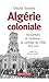 Algérie coloniale : musulmans et chrétiens : le contrôle de l'Etat (1830-1914)