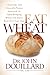 Eat Wheat: A Scientific and Clinically-Proven Approach to Safely Bringing Wheat and Dairy Back Into Your Diet