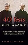 40 Years with a Saint by Cesare Cavalleri