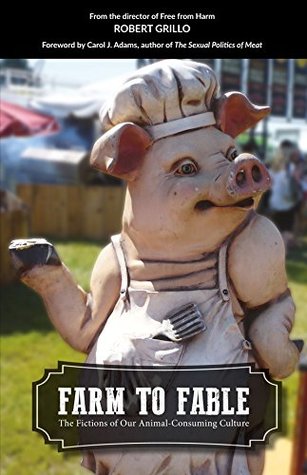 Farm to Fable: The Fictions of Our Animal-Consuming Culture (Kindle Edition)