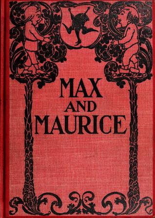 Max and Maurice: A Juvenile History in Seven Tricks