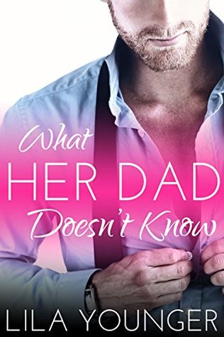 What Her Dad Doesn't Know (Kindle Edition)
