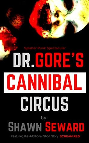 Dr. Gore's Cannibal Circus (Kindle Edition)