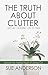 The Truth About Clutter:: Why Am I Holding On To This?