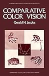 Comparative Color Vision (Academic Press Series in Cognition & Perception)