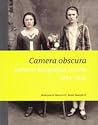 Camera obscura: Lietuvos fotografijos istorija, 1839-1945 Camera obscura: Lietuvos fotografijos istorija, 1839-1945
