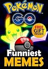 Pokemon Go Memes: Funniest Memes of Pokemon Go + FREE Gift Inside (Book 61) (Funny Memes - Pokemon Go Memes - Pokemon Comics - Pokemon Jokes - Pokemon Funny Memes) Pokemon Go Memes: Funniest Memes of Pokemon Go + FREE Gift Inside (Book 61) (Funny Memes - Pokemon Go Memes - Pokemon Comics - Pokemon Jokes - Pokemon Funny Memes)