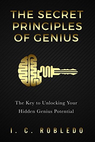 The Secret Principles of Genius: The Key to Unlocking Your Hidden Genius Potential (The Intellectual Toolkit: Genius, Memory Hacks, & Cognitive Mastery Guides Book 2)