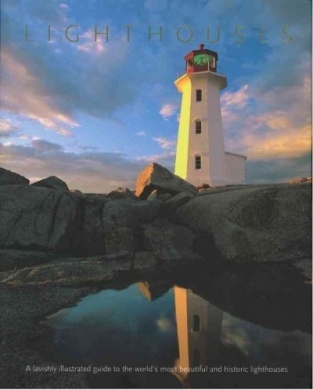 Lighthouses - A Lavishly Illustrated Guide to the World's Most Beautiful and Historic Lighthouses (Hardcover)