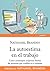 La autoestima en el trabajo: Cómo construyen empresas sólidas las personas que confían en sí mismas (Spanish Edition)