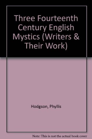 Three Fourteenth Century English Mystics (Writers & Their Work)