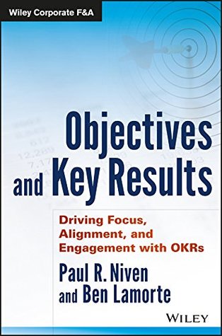 Cover of Objectives and Key Results: Driving Focus, Alignment, and Engagement with OKRs (Wiley Corporate F&A)