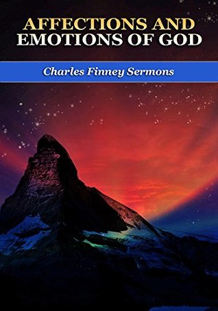 AFFECTIONS AND EMOTIONS OF GOD - Charles Finney