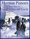 Mormon Pioneers- The story of Sarah Sturdevant Leavitt