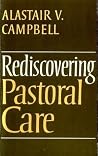 Rediscovering Pastoral Care Rediscovering Pastoral Care