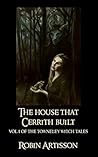 The House That Cerrith Built: Vol. I of the Towneley Witch Tales