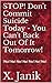 STOP! Don't Commit Suicide Today - You Can't Back Out Of It T... by X. Janik