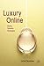 Luxury Online: Styles, Systems, Strategies