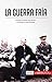 La Guerra Fría: El largo conflicto que dividió al mundo en dos bloques (Historia) (Spanish Edition)