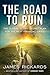 The Road to Ruin by James Rickards