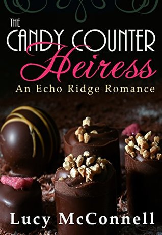 The Candy Counter Heiress (An Echo Ridge Romance #4)