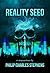 Reality Seed: A Compendium