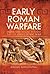 Early Roman Warfare: From the Regal Period to the First Punic War