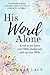His Word Alone: a call to put down down your Bible studies and pick up your Bible