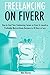FREELANCING ON FIVERR (For New Freelancers Only): How to Start Your Freelancing Career on Fiverr & Launch a Profitable Work-at-Home Business in 30 Days or Less