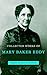 Mary Baker Eddy, Collected Works: Eight books included in this edition
