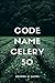 Code Name Celery 50 (Secret Warfare & Counter-terrorism Operations Book 21)