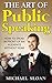 The Art Of Public Speaking: How To Speak In Front Of An Audience Without Fear
