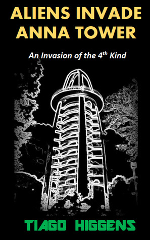 Aliens Invade Anna Tower: Alien Invasion of the 4th kind