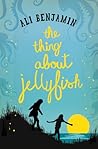 The Thing About Jellyfish by Ali Benjamin