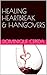 HEALING HEARTBREAK & HANGOVERS