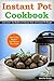 Instant Pot Cookbook - Cook Faster - Eat Healthy and Delicious Meals with Instant Pot Recipes (Slow Cooker Recipes).