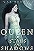 Queen of Stars and Shadows