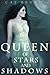 Queen of Stars and Shadows