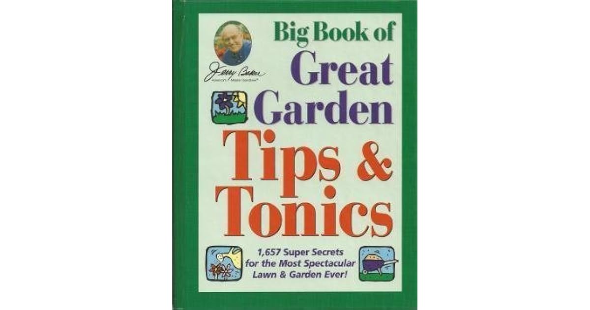 Big Book of Great Garden Tips & Tonics by Jerry Baker