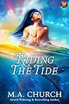 Riding the Tide by M.A. Church Riding the Tide by M.A. Church