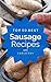 Sausage: Top 50 Best Sausage Recipes – The Quick, Easy, & Delicious Everyday Cookbook!