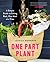 One Part Plant: A Simple Guide to Eating Real, One Meal at a Time