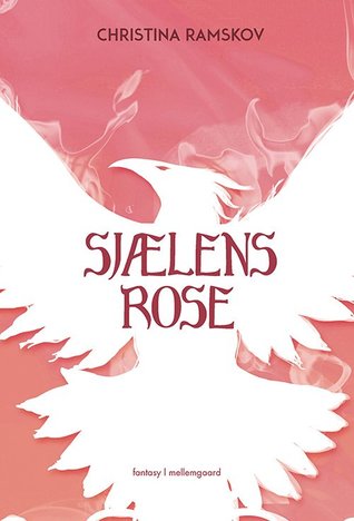 Sjælens Rose (Fønixens hjerte, #3)