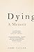 Dying: A Memoir