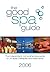 The Good Spa Guide 2006: Th...