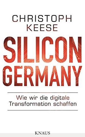 Silicon Germany: Wie wir die digitale Transformation schaffen (Kindle Edition)