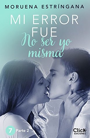 MI ERROR FUE No ser yo misma. Parte II (Kindle Edition)