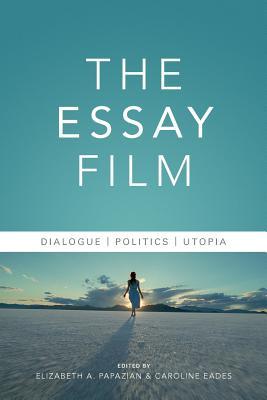 The Essay Film: Dialogue, Politics, Utopia (Nonfictions)