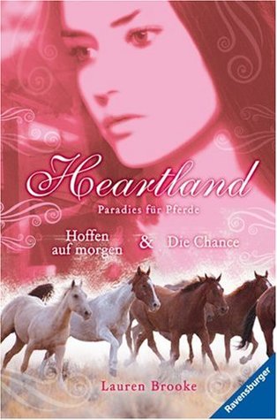 Heartland Doppelband #2: Hoffen auf morgen & Die Chance (Heartland: Paradies für Pferde, #3-4)